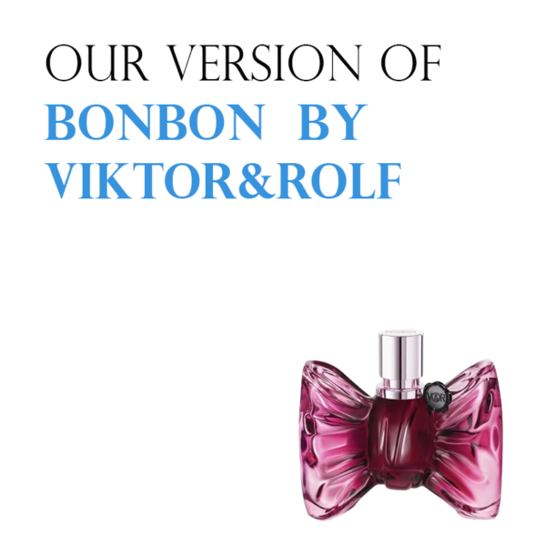 INSPIRED VERSION OF BONBON BY VIKTOR&ROLF