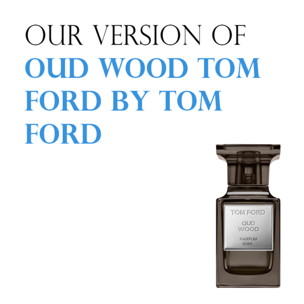 INSPIRED VERSION OF OUD WOOD TOM FORD BY TOM FORD