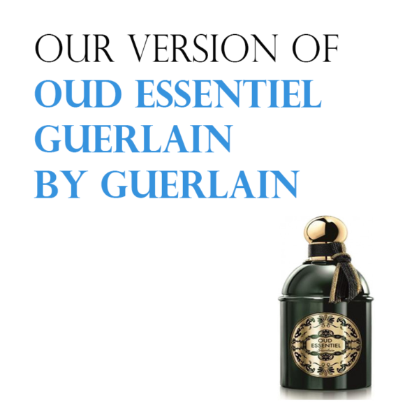 INSPIRED VERSION OF LES ABSOLUS D'ORIENT OUD ESSENTIEL GUERLAIN BY GUERLAIN