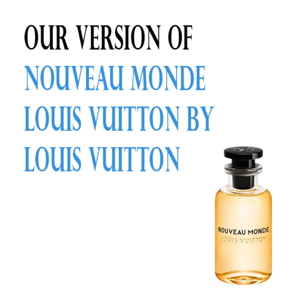 INSPIRED VERSION OF NOUVEAU MONDE LOUIS VUITTON BY  LOUIS VUITTON`